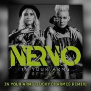 Nervo In Your Arms Lucky Charmes Remix