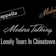 Modern Talking Lonely Tears In Chinatown Acapella