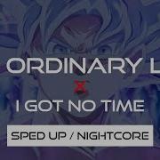 My Ordinary Life X I Got No Time Speed Up