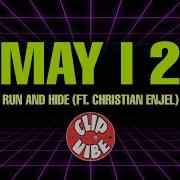 May I 2 Run And Hide Feat Christian Enjel