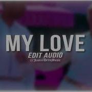 My Love Edit Audio