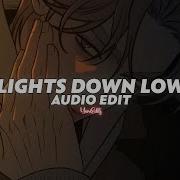 Lights Down Low Slowed Edit Audio