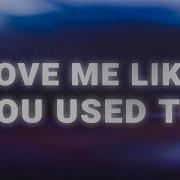 Savannah Sgro Love Me Like You Used To Lyrics