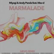 Miyagi Andy Panda Feat Mav D Marmalade Mkvg Remix