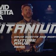 Titanium Feat Sia David Guetta Morten Future Rave Extended Mix