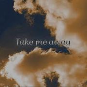 Nico Collins Take Me Away Lyrics