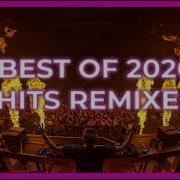 Best Of 2020 Hits Remixes Best Edm Mashup 2020 Party Mix 2020