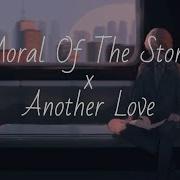 Moral Of The Story X Another Love