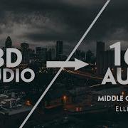 Elley Duhé Middle Of The Night 16D Audio