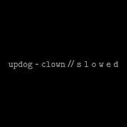 Clown Updog Slowed