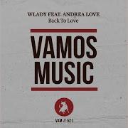 Wlady Back To Love Feat Andrea Love Ozzie London Remix