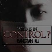 Bts Au Who Is In Control