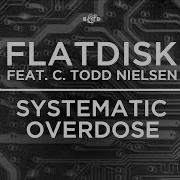 Flatdisk Systematic Overdose Feat C Todd Nielsen