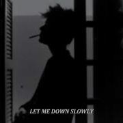 Let Me Down Slowly Slowed Rever