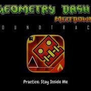 Geometry Dash Meltdown Practice Stay Inside Me Soundtrack