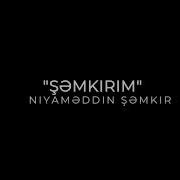 Semkirim Niyameddin Semkirli 2020 Yeni