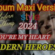 Modern Heroes You Re My Heart Dance Version 2024