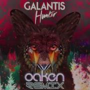 Galantis Hunter Oaken Remix