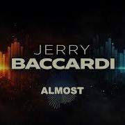 Jerry Baccardi Almost