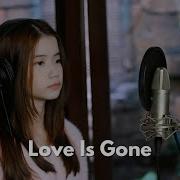 Love Is Gone Поет Девушка