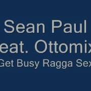 Sean Paul Feat Ottomix Get Busy Ragga Sex