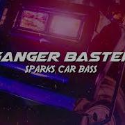 Ganger Baster Sparks Car Bass