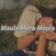 Maula Maula Mere Maula
