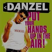 Danzel Put Your Hands Up In The Air Remix