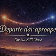 Departe Dar Aproape