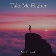 Mr Luspak Take Me Higher