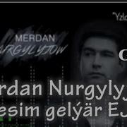 Merdan Nurgylyjow Ejem Mp3