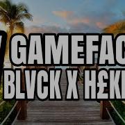 Gameface Blvck X H Kmah