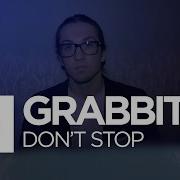 Grabbitz Don T Stop