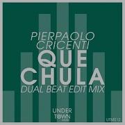 Pierpaolo Cricenti Que Chula Dual Beat Edit Mix