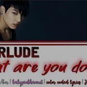 방탄소년단 Bts Interlude 뭐해 What Are You Doing Rom Eng Lyrics