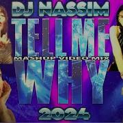 Dj Nassim Tell Me Why 2024 Mashup Video Mix