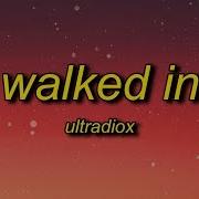 Ultradiox Walked In Lyrics