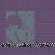 Coldcloud Lizer Acidlove Slowed