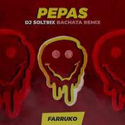 Farruko Pepas Dj Soltrix Bachata Remix