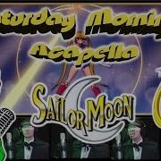 Sailor Moon Saturday Morning Acapella