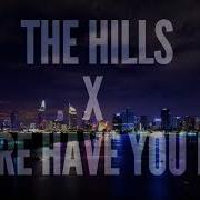 The Hills X Where Have You Been