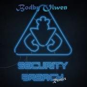 Security Breach Remix Bodby Olwen