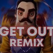Hello Neighbor Get Out Remix