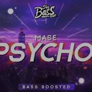 Mase Psycho Bass Boosted