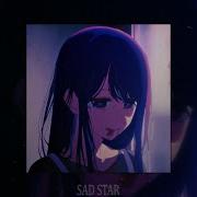 Sad Space Sad Star Slowed Reverb