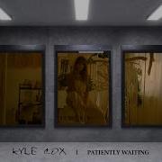 Patiently Waiting Kyle Cox