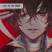 Out Of My Mind Anti Nightcore Remix