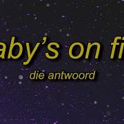 Die Antwoord Baby S On Fire Tiktok Remix Sped Up Lyrics A Techno Beat Tiktok Song