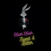 Kush Kush Sweet Bitter Slowed