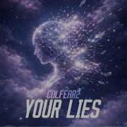 Colfearz Your Lies